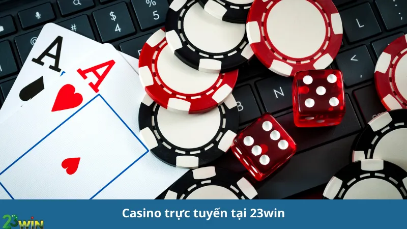 Casino trực tuyến -Trải nghiệm đỉnh cao, rinh lộc liền tay