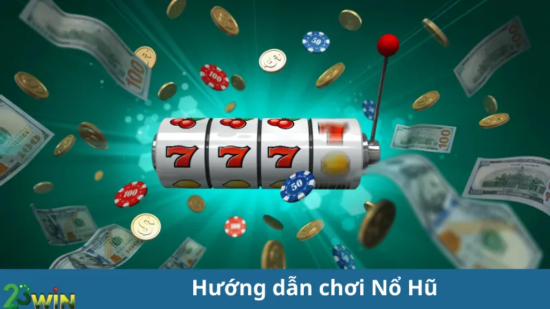 Hướng dẫn chơi Nổ Hũ 