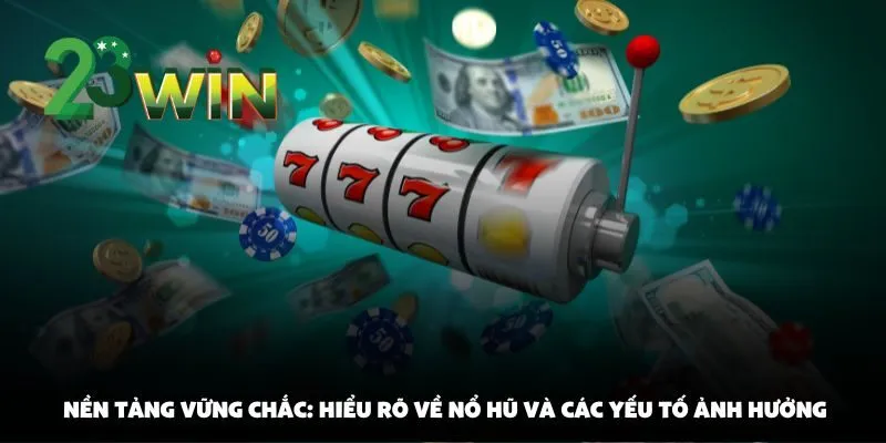 Chiến lược quay nổ hũ tại 23win: Cách chọn thời điểm vàng để nổ lớn